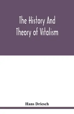 Istoria și teoria vitalismului - The history and theory of vitalism