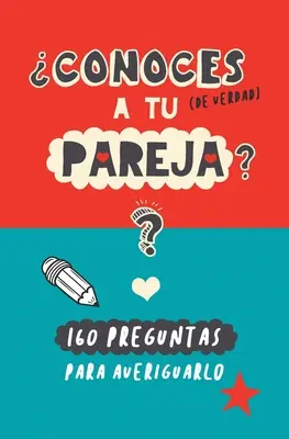 Conoces a tu pareja?: 160 preguntas para averiguarlo. Un regalo para parejas original y divertido. Carte de întrebări pentru parteneri - Conoces a tu pareja?: 160 preguntas para averiguarlo. Un regalo para parejas original y divertido. Libro de preguntas para parejas