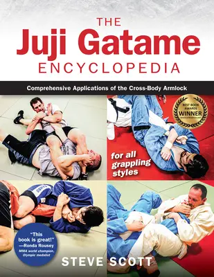 Enciclopedia Juji Gatame: Aplicații cuprinzătoare ale blocajului cu brațul încrucișat pe corp pentru toate stilurile de grappling - The Juji Gatame Encyclopedia: Comprehensive Applications of the Cross-Body Armlock for All Grappling Styles