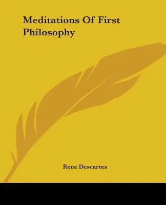 Meditații despre prima filosofie - Meditations Of First Philosophy