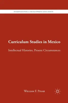 Studii curriculare în Mexic: Istorii intelectuale, circumstanțe actuale - Curriculum Studies in Mexico: Intellectual Histories, Present Circumstances