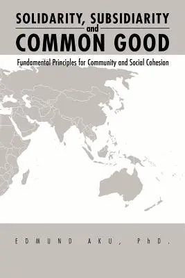 Solidaritate, subsidiaritate și bine comun: Principii fundamentale pentru comunitate și coeziune socială - Solidarity, Subsidiarity and Common Good: Fundamental Principles for Community and Social Cohesion