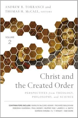 Hristos și ordinea creată: Perspective din teologie, filosofie și știință - Christ and the Created Order: Perspectives from Theology, Philosophy, and Science
