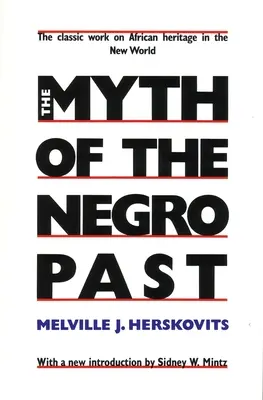 Mitul trecutului negrilor (The Myth of the Negro Past) - The Myth of the Negro Past