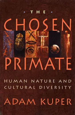 Primatele alese: Natura umană și diversitatea culturală - The Chosen Primate: Human Nature and Cultural Diversity