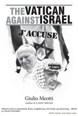 Vaticanul împotriva Israelului: J'Accuse - The Vatican Against Israel: J'Accuse