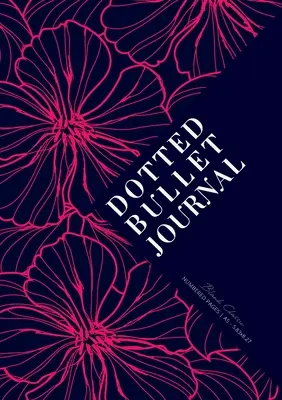 Dotted Bullet Journal: Medium A5 - 5.83X8.27 (Flori roz neon) - Dotted Bullet Journal: Medium A5 - 5.83X8.27 (Neon Pink Flowers)