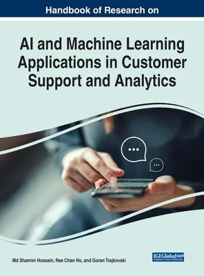 Handbook of Research on AI and Machine Learning Applications in Customer Support and Analytics (Manual de cercetare privind aplicațiile AI și Machine Learning în asistența pentru clienți și analiză) - Handbook of Research on AI and Machine Learning Applications in Customer Support and Analytics
