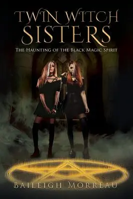 Surorile vrăjitoare gemene: Bântuirea spiritului magiei negre (The Haunting of the Black Magic Spirit) - Twin Witch Sisters: The Haunting of the Black Magic Spirit