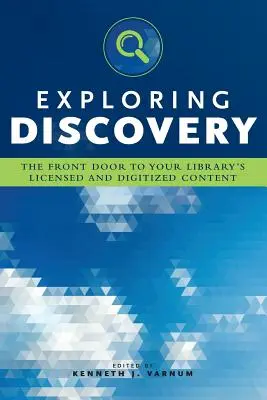 Explorarea descoperirii: Ușa principală către conținutul licențiat și digitalizat al bibliotecii dumneavoastră - Exploring Discovery: The Front Door to Your Library's Licensed and Digitized Content