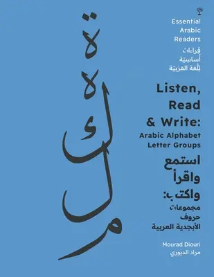 Ascultați, citiți și scrieți: Grupuri de litere din alfabetul arab [Essential Arabic Readers] - Listen, Read & Write: Arabic Alphabet Letter Groups [Essential Arabic Readers]