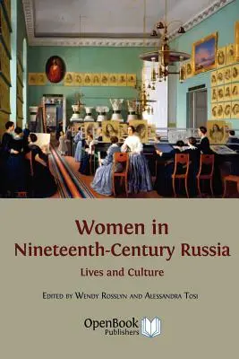 Femeile în Rusia secolului al XIX-lea: Vieți și cultură - Women in Nineteenth-Century Russia: Lives and Culture