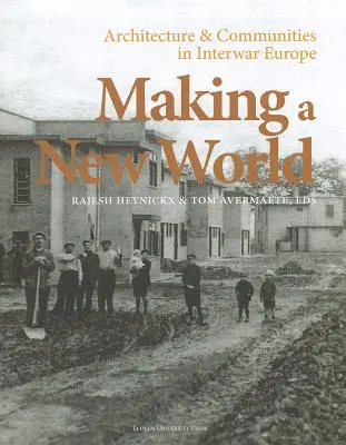 Crearea unei lumi noi: Arhitectură și comunități în Europa interbelică - Making a New World: Architecture & Communities in Interwar Europe