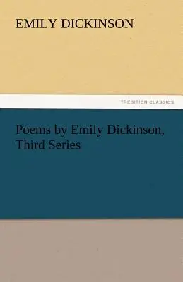 Poezii de Emily Dickinson, Seria a treia - Poems by Emily Dickinson, Third Series