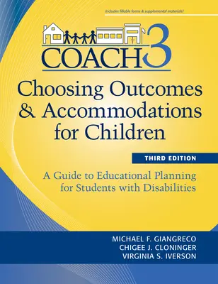 Choosing Outcomes and Accommodations for Children (Coach): Un ghid de planificare educațională pentru elevii cu dizabilități, ediția a treia - Choosing Outcomes and Accommodations for Children (Coach): A Guide to Educational Planning for Students with Disabilities, Third Edition