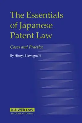 Esențialul legislației japoneze privind brevetele: Cazuri și practică - The Essentials of Japanese Patent Law: Cases and Practice