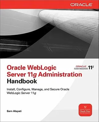 Manual de administrare a serverului Oracle WebLogic 11g - Oracle WebLogic Server 11g Administration Handbook