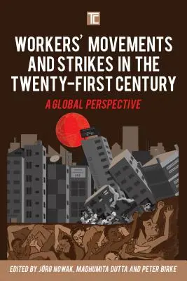 Mișcările și grevele lucrătorilor în secolul XXI: O perspectivă globală - Workers' Movements and Strikes in the Twenty-First Century: A Global Perspective