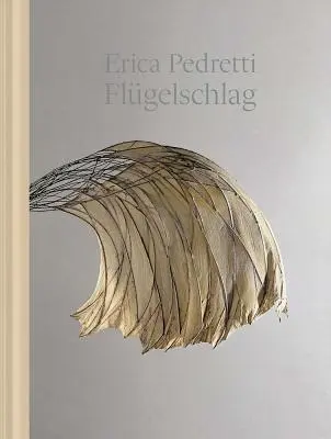 Erica Pedretti: Bătaia aripilor - Erica Pedretti: The Beat of Wings