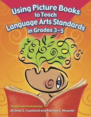 Utilizarea cărților ilustrate pentru predarea standardelor de arte lingvistice în clasele 3-5 - Using Picture Books to Teach Language Arts Standards in Grades 3-5