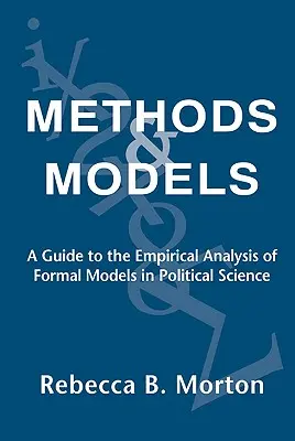 Metode și modele: Un ghid pentru analiza empirică a modelelor formale în științele politice - Methods and Models: A Guide to the Empirical Analysis of Formal Models in Political Science