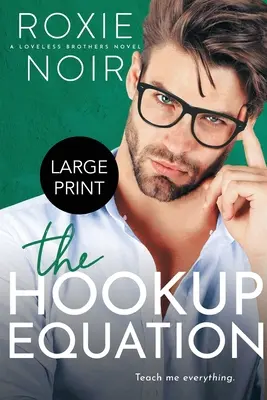 The Hookup Equation (Large Print): Un profesor / Student Romance - The Hookup Equation (Large Print): A Professor / Student Romance
