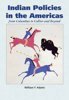 Politicile indiene în Americi: De la Columb la Collier și mai departe - Indian Policies in the Americas: From Columbus to Collier and Beyond