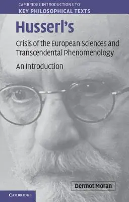Criza științelor europene și fenomenologia transcendentală a lui Husserl: O introducere - Husserl's Crisis of the European Sciences and Transcendental Phenomenology: An Introduction