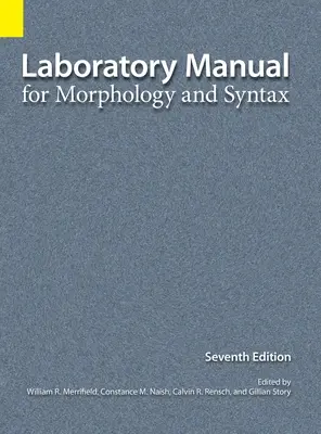 Manual de laborator pentru morfologie și sintaxă, ediția a 7-a - Laboratory Manual for Morphology and Syntax, 7th Edition