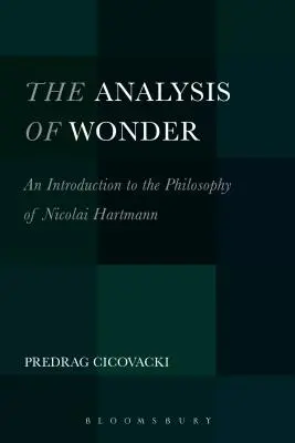 Analiza minunii: O introducere în filosofia lui Nicolai Hartmann - The Analysis of Wonder: An Introduction to the Philosophy of Nicolai Hartmann