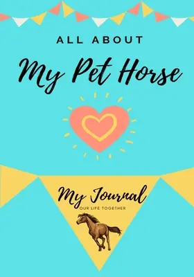 Despre calul meu de companie: Jurnalul animalului meu de companie - About My Pet Horse: My Pet Journal