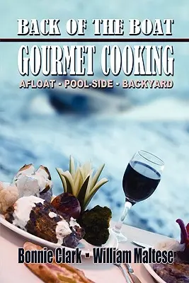 Partea din spate a bărcii Gourmet Cooking: Afloat--Pool-Side--Backyard - Back of the Boat Gourmet Cooking: Afloat--Pool-Side--Backyard