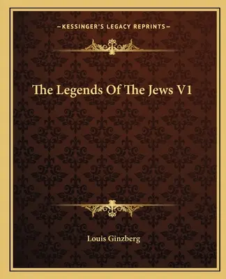 Legendele evreilor V1 - The Legends Of The Jews V1
