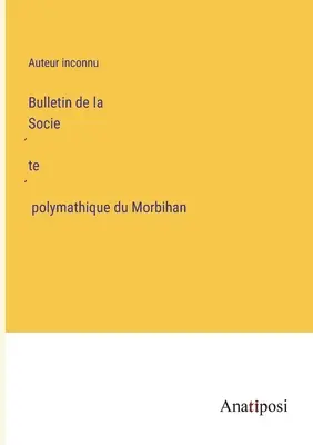 Buletinul societății polimate din Morbihan - Bulletin de la Société polymathique du Morbihan