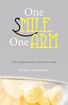 Un zâmbet, un braț: Experiențe de viață cu un singur braț - One Smile, One Arm: Life Experiences with One Arm