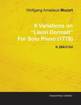9 Variațiuni pe Lison Dormait de Wolfgang Amadeus Mozart pentru pian solo (1778) K.264/315d - 9 Variations on Lison Dormait by Wolfgang Amadeus Mozart for Solo Piano (1778) K.264/315d
