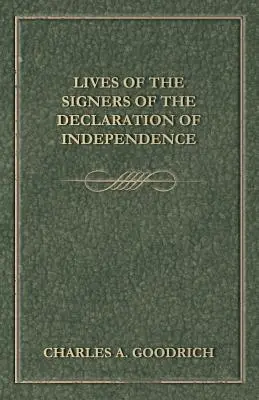 Lives Of The Signers Of The Declaration Of Independence (Viețile semnatarilor Declarației de Independență) - Lives Of The Signers Of The Declaration Of Independence