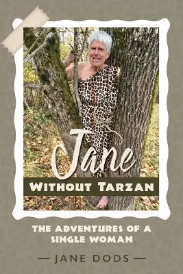 Jane fără Tarzan: Aventurile unei femei singure - Jane Without Tarzan: The Adventures of a Single Woman