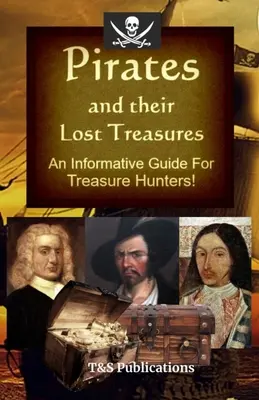 Pirații și comorile lor pierdute: Un ghid informativ pentru vânătorii de comori! - Pirates and their Lost Treasures: An Informative Guide for Treasure Hunters!