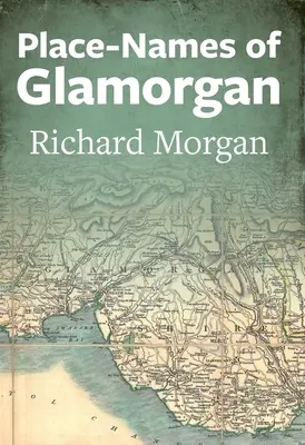 Nume de locuri din Glamorgan - Place-Names of Glamorgan