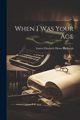 Când eram de vârsta ta - When I was Your Age