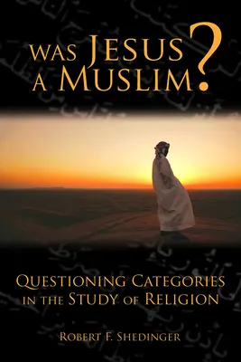 A fost Iisus un musulman? Chestionarea categoriilor în studiul religiei - Was Jesus a Muslim?: Questioning Categories in the Study of Religion