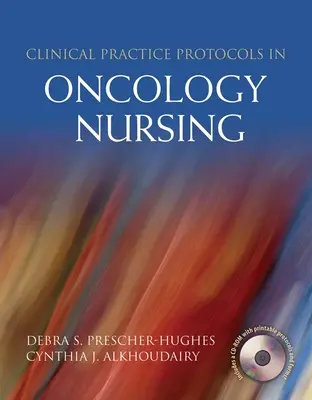 Protocoale de practică clinică în nursingul oncologic - Clinical Practice Protocols in Oncology Nursing