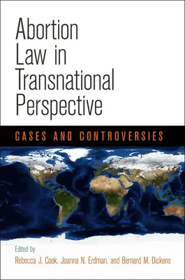 Dreptul avortului în perspectivă transnațională: Cazuri și controverse - Abortion Law in Transnational Perspective: Cases and Controversies