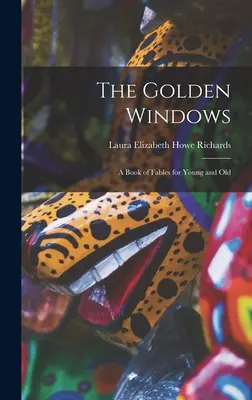 The Golden Windows: A Book of Fables for Young and Old