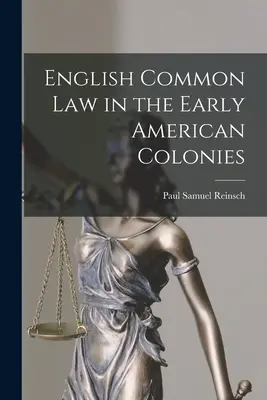 Legea comună engleză în primele colonii americane - English Common Law in the Early American Colonies