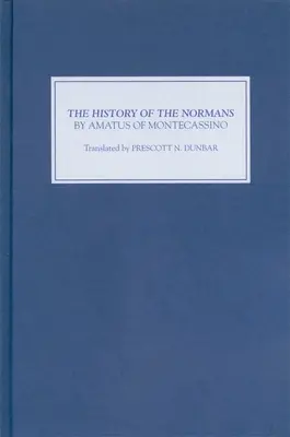 Istoria normanzilor de Amatus de Montecassino - The History of the Normans by Amatus of Montecassino