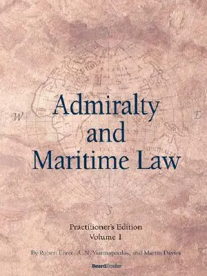 Amiralitate și drept maritim, volumul 1 - Admiralty and Maritime Law, Volume 1