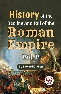 Istoria Declinului și Căderii Imperiului Roman Vol-5 - History Of The Decline And Fall Of The Roman Empire Vol-5