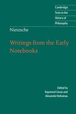 Nietzsche: Writings from the Early Notebooks (Scrieri din primele caiete) - Nietzsche: Writings from the Early Notebooks